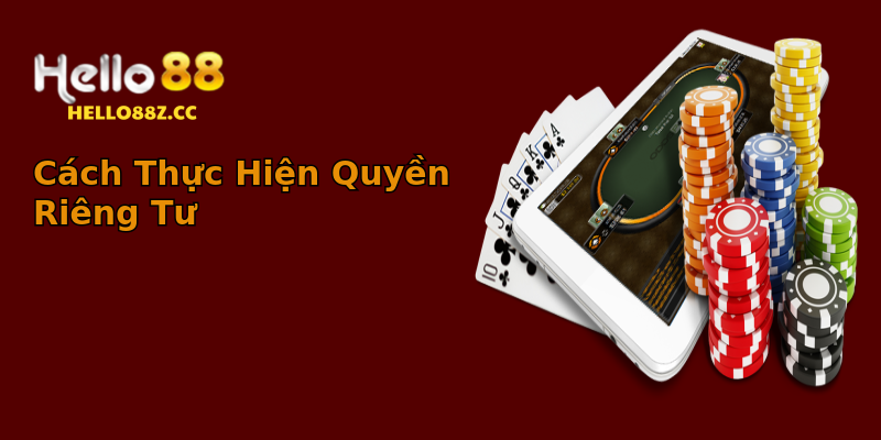 Cách Thực Hiện Quyền Riêng Tư Cách Thực Hiện Quyền Riêng Tư