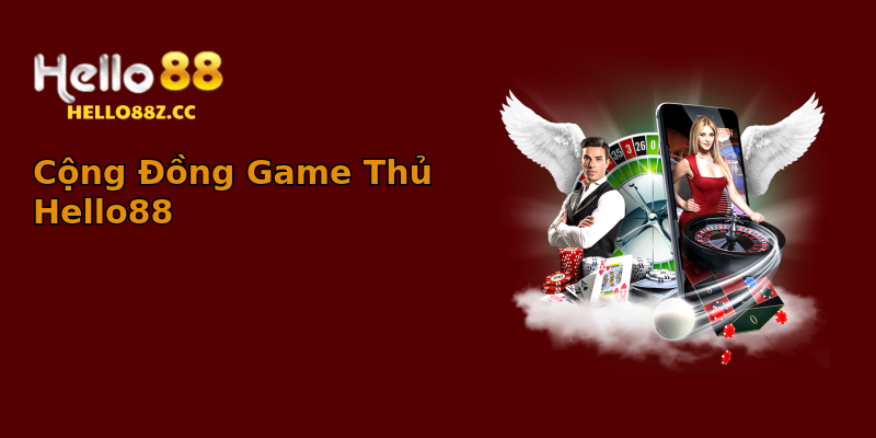 Cộng Đồng Game Thủ Hello88 Cộng Đồng Game Thủ Hello88