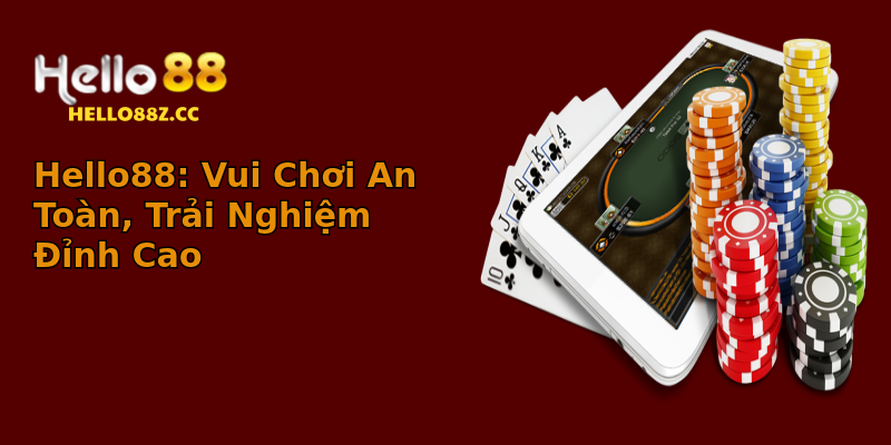 Hello88: Vui Chơi An Toàn, Trải Nghiệm Đỉnh Cao Hello88: Vui Chơi An Toàn, Trải Nghiệm Đỉnh Cao