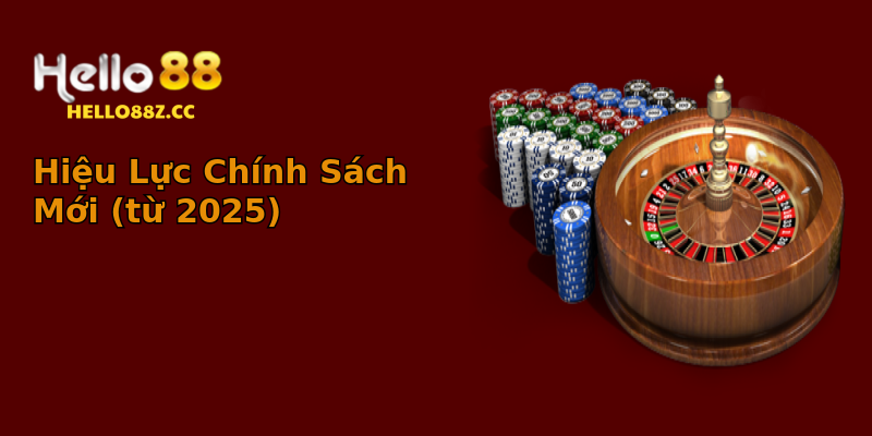 Hiệu Lực Chính Sách Mới (từ 2025) Hiệu Lực Chính Sách Mới (từ 2025)