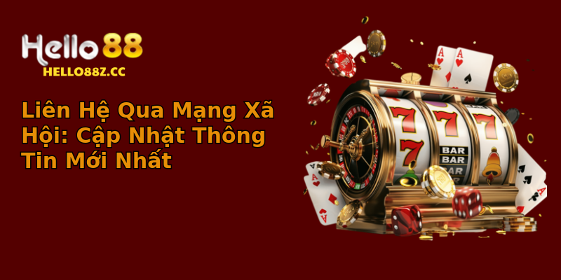 Liên Hệ Qua Mạng Xã Hội: Cập Nhật Thông Tin Mới Nhất Liên Hệ Qua Mạng Xã Hội: Cập Nhật Thông Tin Mới Nhất