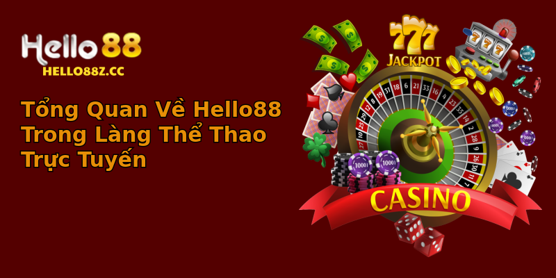 Tổng Quan Về Hello88 Trong Làng Thể Thao Trực Tuyến Tổng Quan Về Hello88 Trong Làng Thể Thao Trực Tuyến