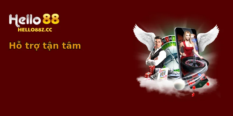 Hỗ trợ tận tâm Hỗ trợ tận tâm
